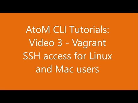 AtoM CLI Tutorials: Video 3 - Vagrant SSH access for Linux and Mac users