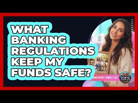 What Banking Regulations Keep My Funds Safe?