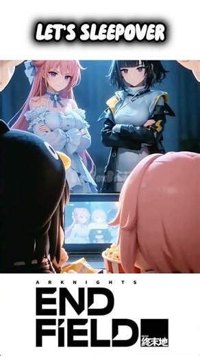 LET'S SLEEPOVER! #arknightsendfield #endfield #gugugaga