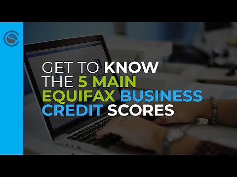 Get to Know the 5 Main Equifax Business Credit Scores