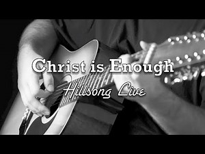 Christ is Enough - Hillsong Live - Acoustic Version - Lyric Video