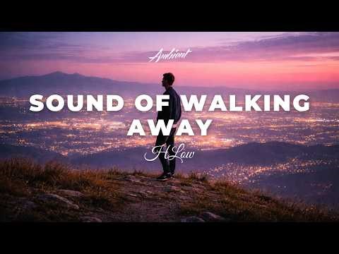 HLow - Sound of walking away [ambient classical relaxing]