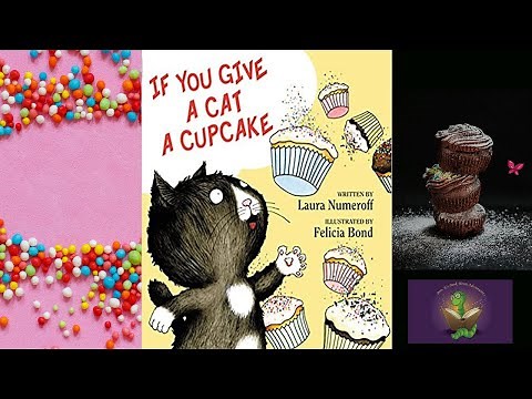 IF YOU GIVE A CAT A CUPCAKE Read Aloud by Mrs. K. | Written by Laura Numeroff | Kids Book Read Aloud