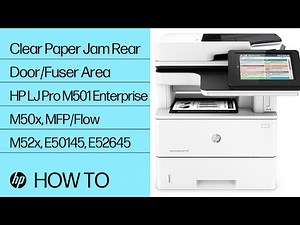 Clear Paper Jam Rear Door/Fuser Area | HP LJ Pro M501 Enterprise M50x, MFP/Flow M52x, E50145, E52645