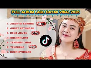 FULL ALBUM LAGU DAYAK VIRAL 2026 | LAGU DAYAK TERBARU | LAGU DAYAK KALBAR | LAGU DAYAK VIRAL TIKTOK