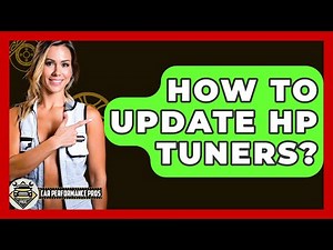 How To Update HP Tuners? - Car Performance Pros
