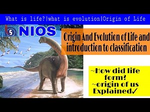NIOS BIOLOGY | UNIT 1 | ORIGIN AND EVOLUTION OF LIFE AND INTRODUCTION TO CLASSIFICATION | Turn on CC