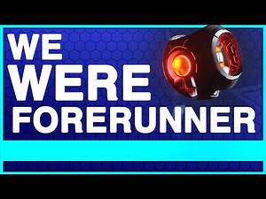 HALO: We WERE Forerunner!