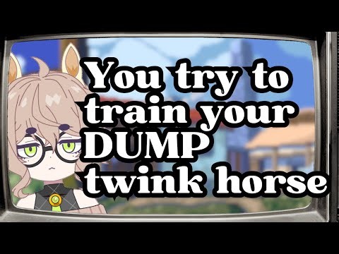 Wild and Silly roleplay - You try to train your DUMP femboy horse ❤