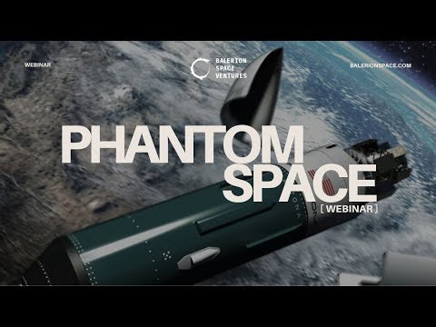 Phantom Space Webinar: Mass-Produced Small Launch Vehicles & Satellite Platforms