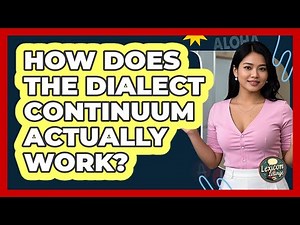 How Does The Dialect Continuum Actually Work? - Lexicon Lounge