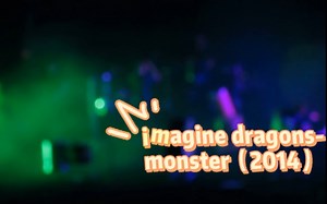 Imagine Dragons-Monster （Live in San Jose）