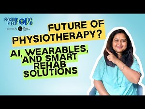 Future of Physiotherapy: How AI, Wearables & Smart Rehab Are Changing Recovery