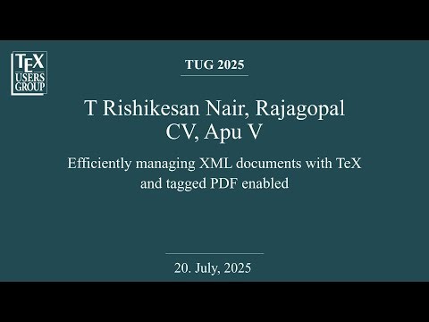 TUG 2025 — Rishikesan Nair, et al — Efficiently managing XML documents with tagged PDF