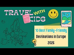 Travel With Kids - 10 Best Family Friendly Destinations in Europe 2026