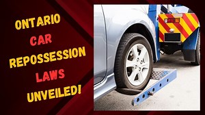 Ontario Car Repossession Laws Unveiled!