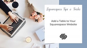 Add a Table in Squarespace | Rebecca Grace