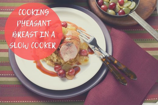 How To Cook Pheasant Breast In A Slow Cooker? - Whisking Kitchen