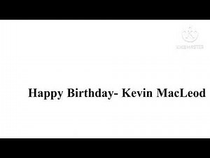 Happy Birthday - Kevin MacLeod