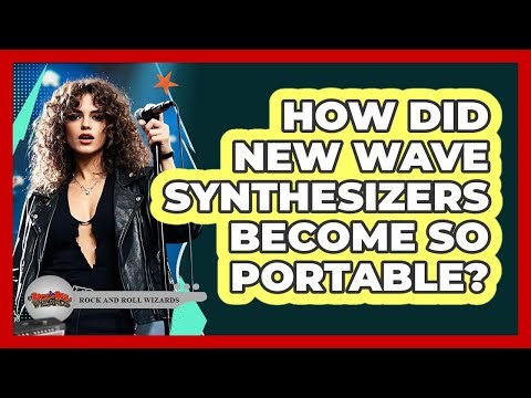 How Did New Wave Synthesizers Become So Portable? - Rock and Roll Wizards