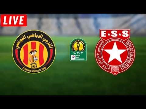 بث مباشر مباراة الترجي والنجم الساحلي بث مباشر مباريات اليوم est vs ess match live