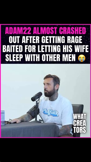 What Creators on Instagram: "#Adam22 almost crashed out after getting rage baited for letting his wife sleep with other men 😭"