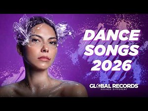 GLOBAL DANCE HITS 2026 🔥 Best Club Party Songs