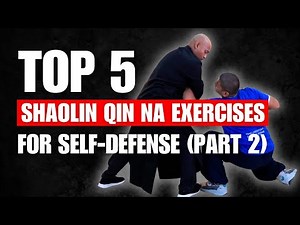 5 Powerful Shaolin Qin Na Exercises for Self-Defense (Part 2)
