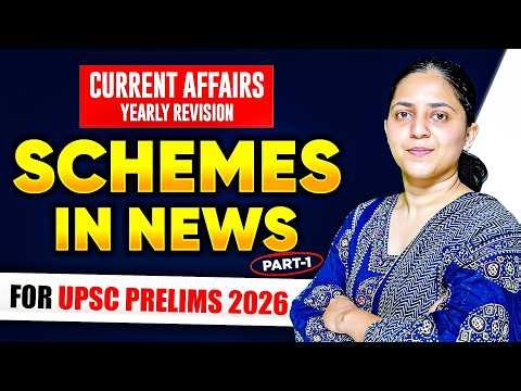 Schemes in News (Part-1) | Current Affairs Yearly Revision for UPSC Prelims 2026