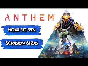 Anthem: How to Fix Screen Size