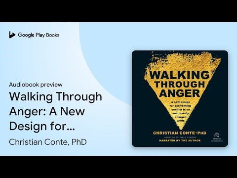 Walking Through Anger: A New Design for… by Christian Conte, PhD · Audiobook preview