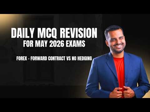 Daily MCQ Revision - Day 21 - Forex - Forward Contract vs No hedging
