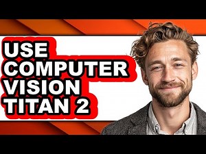 How to Use Computer Vision Titan 2 (only Way)