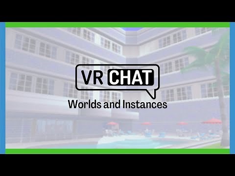 VRChat Tutorial 3: Worlds and Instances