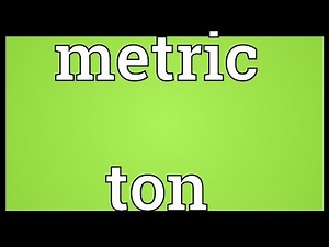 Metric ton Meaning