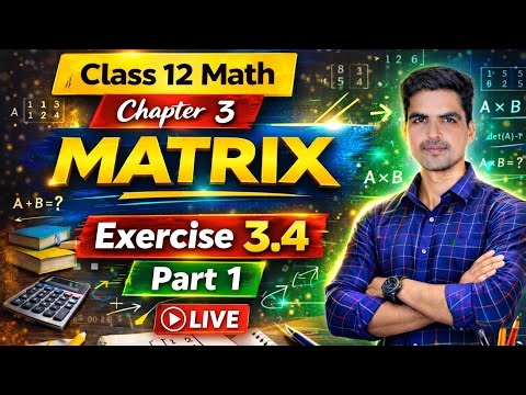 Class 12 Maths Chapter 3 Matrix Exercise 3.4 Part 1 | Matrix Ex 3.4 | Class 12 Maths Live
