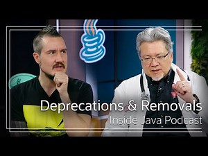 Deprecations and Removals - Inside Java Podcast 39