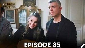Bride of Istanbul - Episode 85 (English Subtitles)