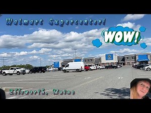 Walmart Supercenter, Ellsworth, ME--One of the Biggest I've Ever Seen!--2022