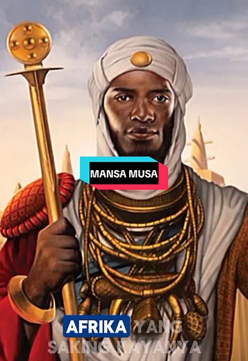 Mansa Musa: Raja Terbaik Sejarah dengan Kekayaan Luar Biasa