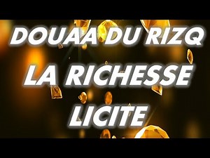 DOUAA DU RIZQ - INVOCATIONS POUR AVOIR UNE RICHESSE RAPIDE LICIITE ET BÉNIE