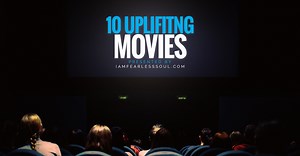 10 Uplifting Movies That Will Make Your Heart Soar