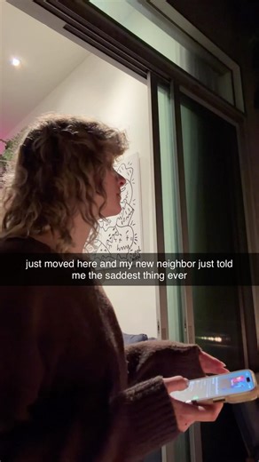 my new neighbor just told me the saddest thing ever ￼😭🥺