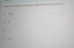 Spin only magnetic moment in Bohr Magneton (BM) of [Fe(CO)_4(C_... | Filo