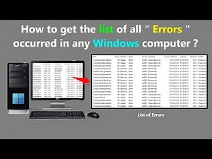 How to get the list of all " Errors " occurred in any Windows computer ?