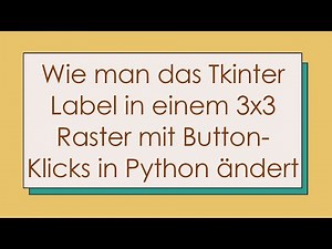 Wie man das Tkinter Label in einem 3x3 Raster mit Button-Klicks in Python ändert