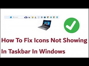 How To Fix Icons Not Showing In Taskbar In Windows