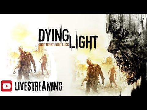 Live - Dying Light 1 First Play Day 5