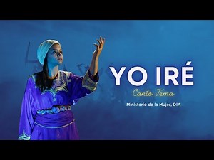 YO IRÉ. Canto Ministerio de la Mujer Adventista Iglesia Filadelfia 2021