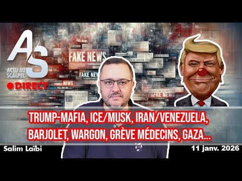Actu Scalpel, 11 jan. 26 : Trump-Mafia, ICE/Musk, Iran/Venezuela, Barjolet, Wargon, grève médecins